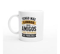 Taza Lectura Tengo Más Libros Que Amigos Y Más Historias Que Problemas | Taza Humor Amante de los libros - Idea de Regalo Original