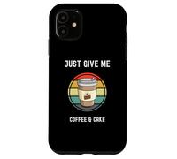 Taza para llevar para amantes del café Just Give Me Coffee and Cake Carcasa para iPhone 11