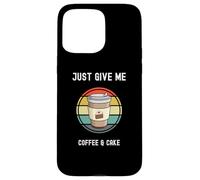 Taza para llevar para amantes del café Just Give Me Coffee and Cake Carcasa para iPhone 15 Pro Max