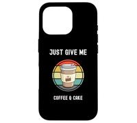 Taza para llevar para amantes del café Just Give Me Coffee and Cake Carcasa para iPhone 16 Pro