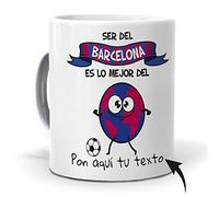 Taza Personalizada con Texto. Regalo Original. Ser del Barcelona es lo Mejor del Mundo y el Nombre Que tu Quieras. Haz
