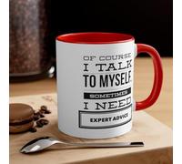 Taza sarcástica divertida de 325 ml con texto en inglés «Of Course I Talk to Myself, Sometimes I Need Expert Advice», taza de café divertida de cerámica, E18
