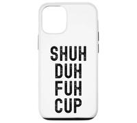 Taza Shuh Duh Fuh, divertido humor sarcástico para adultos, Shut The F Up Carcasa para iPhone 12/12 Pro
