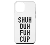 Taza Shuh Duh Fuh, divertido humor sarcástico para adultos, Shut The F Up Carcasa para iPhone 12 mini