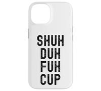 Taza Shuh Duh Fuh, divertido humor sarcástico para adultos, Shut The F Up Carcasa para iPhone 14