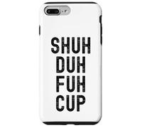 Taza Shuh Duh Fuh, divertido humor sarcástico para adultos, Shut The F Up Carcasa para iPhone 7 Plus/8 Plus