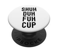 Taza Shuh Duh Fuh, divertido humor sarcástico para adultos, Shut The F Up PopSockets PopGrip Adhesivo
