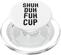 Taza Shuh Duh Fuh, divertido humor sarcástico para adultos, Shut The F Up PopSockets PopGrip para MagSafe