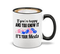 Taza Te Si Eres Feliz Y Lo Sabes, Son Tus Medicamentos Minimalista Taza De Cerámica Resistente Mug Coffee Para Leche Espresso Oficina