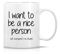 Tazón de café Quiero ser una buena persona, pero todos son tan estúpidos. | Tazas Té novedad Tazas de Regalo Graciosa Tazón para Amigos, colegas, Navidad, 330ml