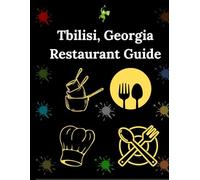 Tbilisi, Georgia Restaurant Guide: Your Essential Dining and Eatery Companion