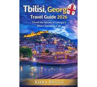Tbilisi, Georgia Travel Guide 2026: Unveil the Secrets of Georgia’s Most Charming City