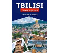 Tbilisi Guía de viaje 2026: Descubra la rica historia de Georgia, los lugares pintorescos, las atracciones imperdibles, la cultura local y las delicias