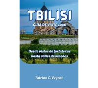 TBILISI GUÍA DE VIAJE 2026: Desde vistas de fortalezas hasta valles de viñedos
