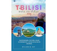 Tbilisi Guía De Viaje 2026: Gastronomía, cultura, viajes económicos y joyas ocultas en Georgia.