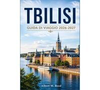 TBILISI GUIDA DI VIAGGIO 2026-2027: Assapora il vino georgiano, il khachapuri e la cultura dei banchetti passeggiando tra vicoli acciottolati, cortili con balconi e caffè sul fiume