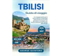 Tbilisi Guida di viaggio 2026 · 2027: Un compagno pratico per le terme sulfuree, le strade della Città Vecchia e le escursioni giornaliere in ... selezionati nella capitale della Georgia