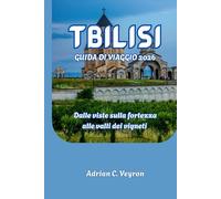 TBILISI GUIDA DI VIAGGIO 2026: Dalle viste sulla fortezza alle valli dei vigneti