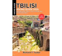 Tbilisi Hiking Guide 2025: Explore Scenic Trails, Local Culture, and Hidden Gems Await