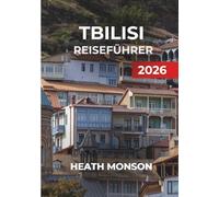TBILISI REISEFÜHRER 2026