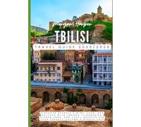 Tbilisi Travel Guide 2025/2026: Discover Georgia’s Wine, Food, and Culture with Insider Itineraries, Hidden Gems, and Local Secrets for Your Perfect Autumn & Winter Trip
