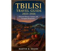 Tbilisi Travel Guide 2025-2026: Discover History, Cuisine, and Georgian Hospitality
