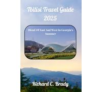 Tbilisi Travel Guide 2025: Blend Of East And West In Georgia’s Summer