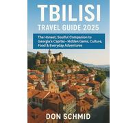 Tbilisi Travel Guide 2025: The Honest, Soulful Companion to Georgia’s Capital - Hidden Gems, Culture, Food & Everyday Adventures