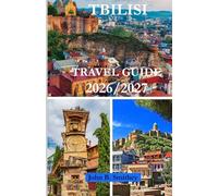 TBILISI TRAVEL GUIDE 2026/2027