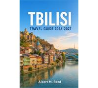 TBILISI TRAVEL GUIDE 2026-2027: Savor Georgian Wine, Khachapuri, and Feast Culture While You Wander Cobblestone Streets, Balconied Courtyards, and Riverside Cafes