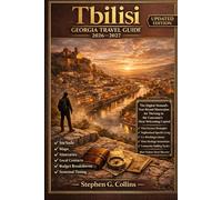 TBILISI TRAVEL GUIDE 2026-2027: The Digital Nomad's Year-Round Haven: Visa Success, Neighborhood Mastery, and Georgian Hospitality That Transforms Visitors Into Locals
