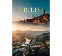 TBILISI TRAVEL GUIDE 2026: Explore Georgia's Ancient Capital Before the Rest of the World Catches Up.