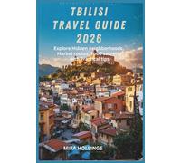 Tbilisi Travel Guide 2026: Explore hidden neighborhoods, market routes, food secrets, and practical tips.