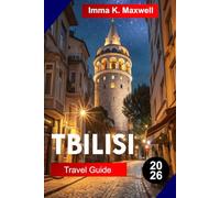 TBILISI TRAVEL GUIDE 2026: Explore Tbilisi with Old Town Alleys Sulfur Baths Hilltop Fortresses Wine Culture Food Markets and Scenic Walks Through Georgia’s Vibrant Capital