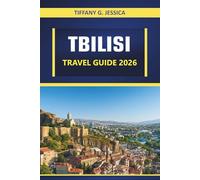 Tbilisi Travel Guide 2026: Exploring Top Attractions, Historical Sites, Local Cuisine, Museums & Day Trips