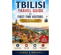 TBILISI TRAVEL GUIDE FOR FIRST-TIME VISITORS: Discover Georgia’s Charming Capital Like Never Before