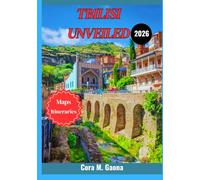 TBILISI UNVEILED: The Ultimate Travel Guide to Georgia’s Historic Capital, Hidden Gems, Wine Culture, and Unforgettable Experiences.