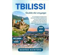 Tbilissi Guide de voyage 2026 · 2027: Un compagnon pratique pour découvrir les bains sulfureux, les rues de la vieille ville et les excursions d'une ... conçus à travers la capitale de la Géorgie