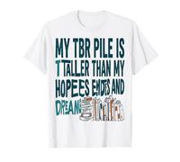Tbr Pile Mi Pila Tbr es más Alta Que mis esperanzas y sueños Camiseta