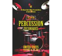 TC 1-19.30 Percussion Techniques: [Annotated] The Ultimate Guide to Military Percussion Mastery for Bands & Performers