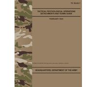 TC 53-03.1 Tactical Psychological Operations Detachments and Teams Guide - Feb. 2024