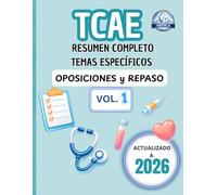 TCAE RESUMEN COMPLETO OPOSICIONES: Fundamentos sanitarios y bases clínicas para oposiciones TCAE: esquemas visuales, glosarios y dibujos a todo color ... Esquemas y Casos Clínicos Editorial Ártica)