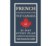 TCF Canada French A1 Notebook: 21-Day Beginner Study Plan (French Foundation for TCF Canada)