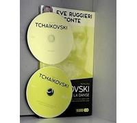 TCHAIKOVSKI - Eve Ruggieri raconte TCHAIKOVSKI, Le Tsar de la Danse