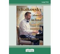 Tchaikovsky (Almost) in Love: (Large Print 16 Pt Edition)