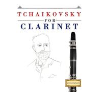 Tchaikovsky for Clarinet: 10 Easy Themes for Clarinet Beginner Book