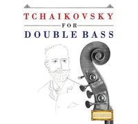 Tchaikovsky for Double Bass: 10 Easy Themes for Double Bass Beginner Book