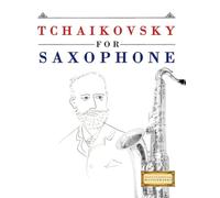 Tchaikovsky for Saxophone: 10 Easy Themes for Saxophone Beginner Book