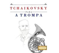 Tchaikovsky para a Trompa: 10 peças fáciles para a Trompa livro para principiantes