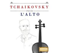 Tchaikovsky pour l'Alto: 10 pièces faciles pour l'Alto débutant livre